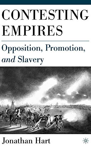 Contesting Empires: Opposition, Promotion and Slavery (9781403964533) by Hart, J.