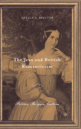 The Jews and British Romanticism: Politics, Religion, Culture