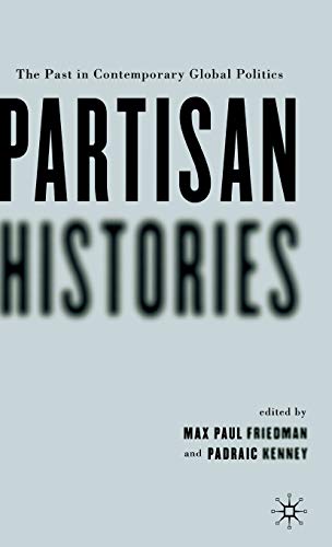 9781403964557: Partisan Histories: The Past in Contemporary Global Politics