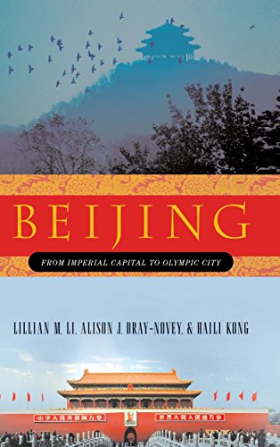Beijing: From Imperial Capital to Olympic City - Li, Lillian M., Alison J. Dray-Novey and Haili Kong