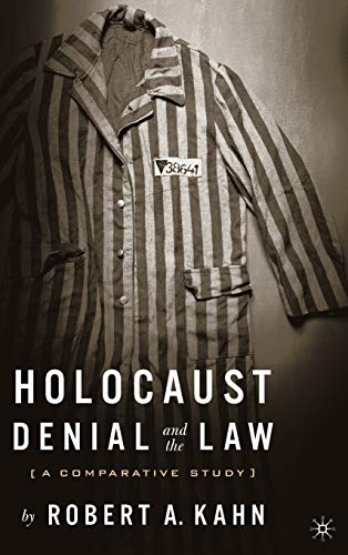 Holocaust Denial and the Law: A Comparative Study (9781403964762) by Kahn, R.