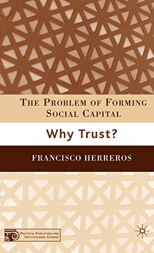 The Problem of Forming Social Capital: Why Trust? (Political Evolution and Institutional Change)