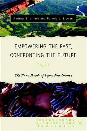 Beispielbild fr Empowering the Past, Confronting the Future: The Duna People of Papua New Guinea (Contemporary Anthropology of Religion) zum Verkauf von Kennys Bookshop and Art Galleries Ltd.