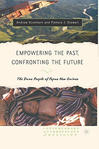 Stock image for Empowering the Past, Confronting the Future: The Duna People of Papua New Guinea (Contemporary Anthropology of Religion) for sale by HPB-Red