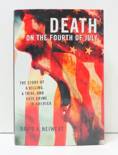 Stock image for Death on the Fourth of July : A Hate Crime, A Killing, and a Trial in Small-Town America for sale by Better World Books