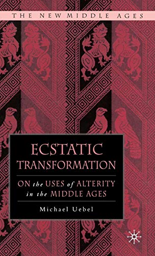 Imagen de archivo de Ecstatic Transformation: On the Uses of Alterity in the Middle Ages (The New Middle Ages) a la venta por Chiron Media