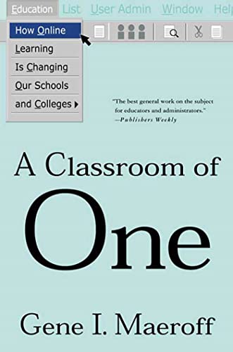 Stock image for A Classroom of One: How Online Learning Is Changing our Schools and Colleges for sale by Bargain Treasures