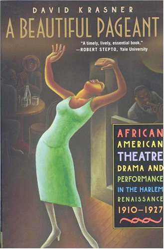 Imagen de archivo de A Beautiful Pageant: African American Theatre, Drama, and Performance in the Harlem Renaissance, 1910-1927 a la venta por Open Books