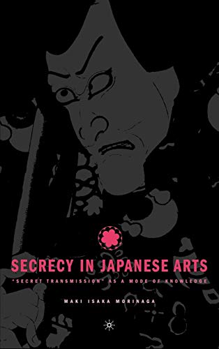 Beispielbild fr Secrecy in Japanese Arts: Secret Transmission as a Mode of Knowledge zum Verkauf von BooksRun