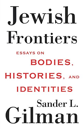 Jewish Frontiers: Essays on Bodies, Histories, and Identities (9781403965608) by Gilman, S.