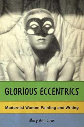 Imagen de archivo de Glorious Eccentrics : Modernist Women Painting and Writing a la venta por Better World Books