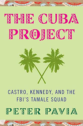 Beispielbild fr The Cuba Project: Castro, Kennedy, and the FBI's Tamale Squad zum Verkauf von Stock & Trade  LLC