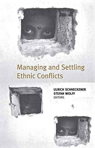 Imagen de archivo de Managing and Settling Ethnic Conflicts: Perspectives on Successes and Failures in Europe, Africa, and Asia a la venta por SecondSale