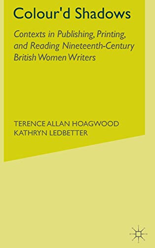 9781403966377: Colour'd Shadows: Contexts in Publishing, Printing, and Reading Nineteenth-Century British Women Writers