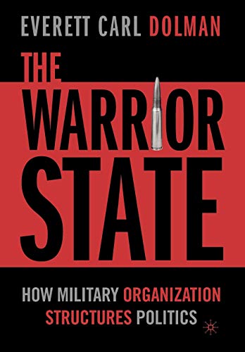Stock image for The Warrior State : How Military Organization Structures Politics for sale by Better World Books