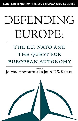 Stock image for Defending Europe: The EU, NATO, and the Quest for European Autonomy (Europe in Transition: The NYU European Studies Series) for sale by OceanwaveBooks