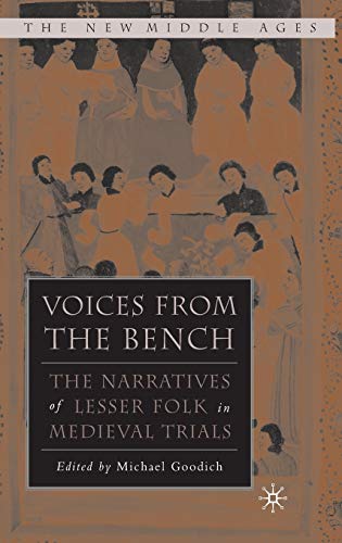 Voices from the Bench: The Narratives of Lesser Folk in Medieval Trials (The New Middle Ages)