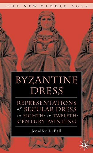 9781403967008: Byzantine Dress: Representations of Secular Dress (The New Middle Ages)