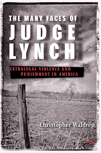 Stock image for The Many Faces of Judge Lynch: Extralegal Violence and Punishment in America for sale by Ergodebooks