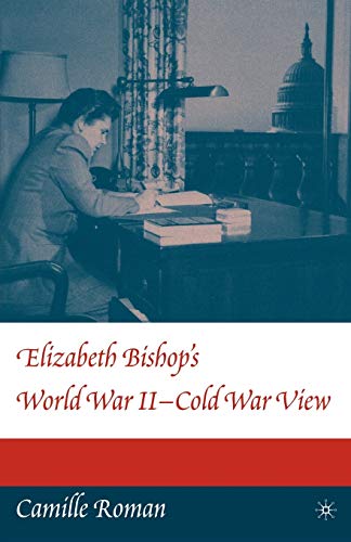 Stock image for Elizabeth Bishop's World War II - Cold War View for sale by Wonder Book