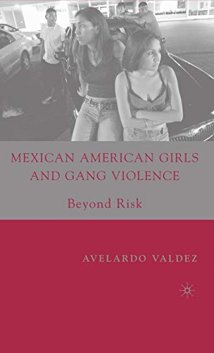 Imagen de archivo de Mexican American Girls and Gang Violence : Beyond Risk a la venta por Better World Books: West