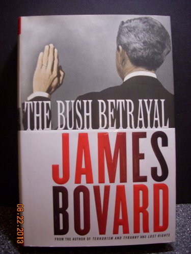 The Bush Betrayal (9781403967275) by Bovard, James