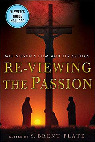 Beispielbild fr Re-Viewing The Passion: Mel Gibson's Film and Its Critics zum Verkauf von Books From California