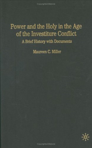 Imagen de archivo de Power and the Holy in the Age of the Investiture Conflict: A Brief History with Documents (The Bedford Series in History and Culture) a la venta por More Than Words