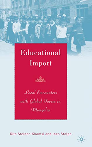 9781403968104: Educational Import: Local Encounters with Global Forces in Mongolia