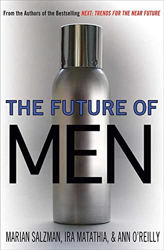 Stock image for The Future of Men : The Rise of the bersexual and What He Means for Marketing Today for sale by Better World Books