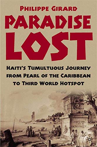 Beispielbild fr Paradise Lost : Haiti's Tumultuous Journey from Pearl of the Caribbean to Third World Hotspot zum Verkauf von Better World Books