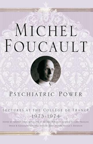 9781403969224: Psychiatric Power: Lectures at the Collge de France, 1973-1974 (Michel Foucault, Lectures at the Collge de France)