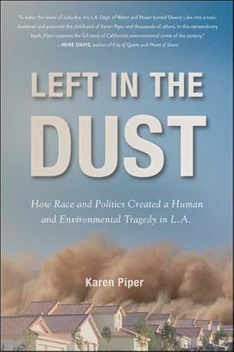 Left in the Dust: How Race and Politics Created a Human and Environmental Tragedy in L.A. [Los An...