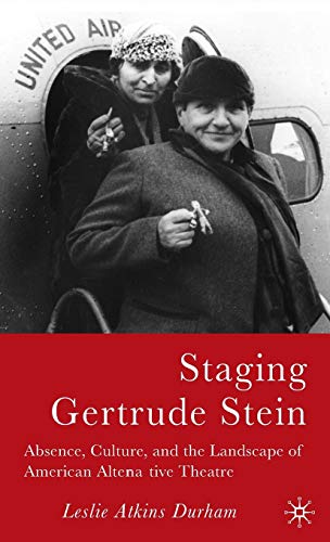 9781403969347: Staging Gertrude Stein: Absence, Culture, And the Landscape of American Alternative Theatre