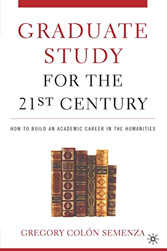Imagen de archivo de Graduate Study for the Twenty-First Century: How to Build an Academic Career in the Humanities a la venta por SecondSale