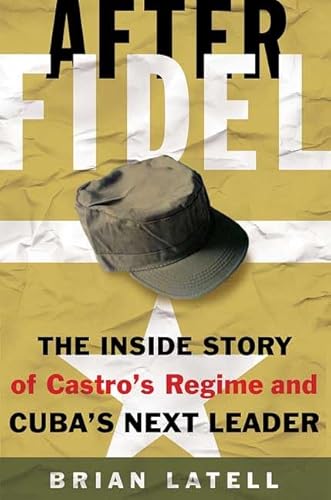 Imagen de archivo de After Fidel : The Inside Story of Castro's Regime and Cuba's Next Leader a la venta por Better World Books