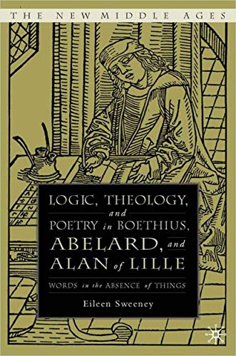 Beispielbild fr Logic, Theology, and Poetry in Boethius, Abelard, and Alan of Lille : Words in the Absence of Things zum Verkauf von Better World Books: West