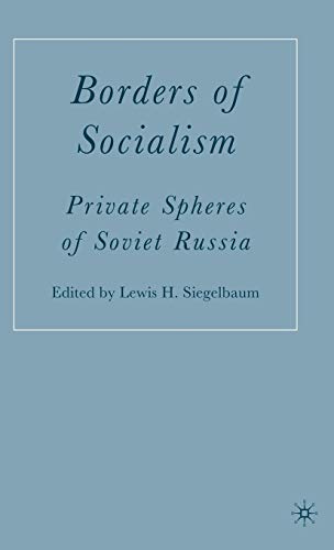 Borders of Socialism: Private Spheres of Soviet Russia