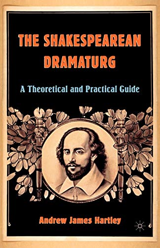 Stock image for The Shakespearean Dramaturg: A Theoretical and Practical Guide for sale by Chiron Media