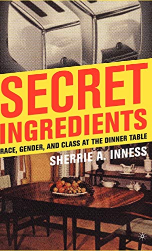 Imagen de archivo de Secret Ingredients: Race, Gender, and Class at the Dinner Table a la venta por Ergodebooks