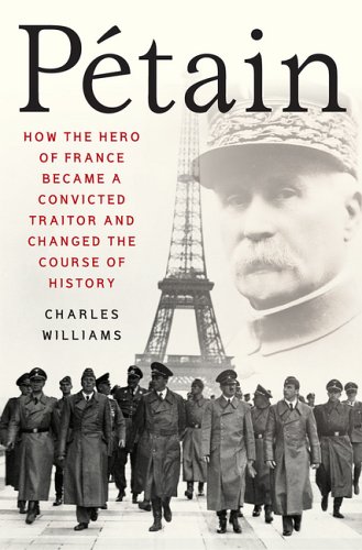 Beispielbild fr Petain : How the Hero of France Became a Convicted Traitor and Changed the Course of History zum Verkauf von Better World Books