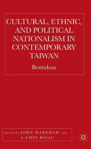 9781403970206: Cultural, Ethnic, And Political Nationalism In Contemporary Taiwan: Bentuhua