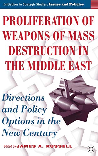 9781403970251: Proliferation of Weapons of Mass Destruction in the Middle East: Directions and Policy Options in the New Century (Initiatives in Strategic Studies: Issues and Policies)