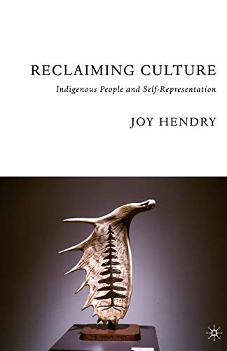 Reclaiming Culture: Indigenous People and Self-Representation (9781403970718) by Hendry, J.