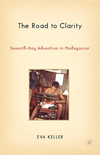 Stock image for The Road to Clarity: Seventh-Day Adventism in Madagascar (Contemporary Anthropology of Religion) for sale by Ergodebooks