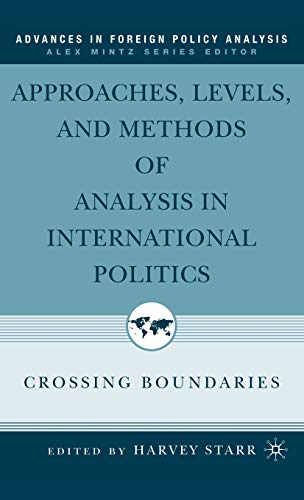 Approaches, Levels, and Methods of Analysis in International Politics: Crossing Boundaries (Advan...