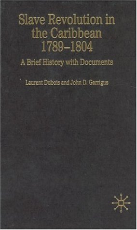 9781403971579: Slave Revolution in the Caribbean, 1789 - 1804: A Brief History With Documents (Bedford Series in History and Culture)