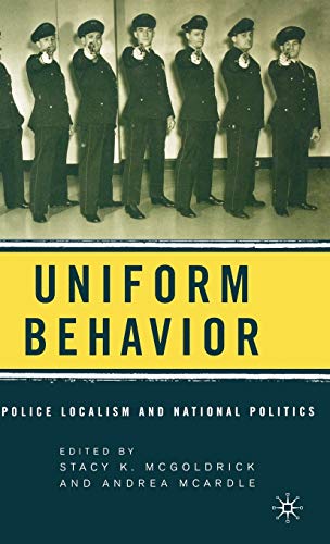 Beispielbild fr Uniform Behavior: Police Localism and National Politics zum Verkauf von Revaluation Books