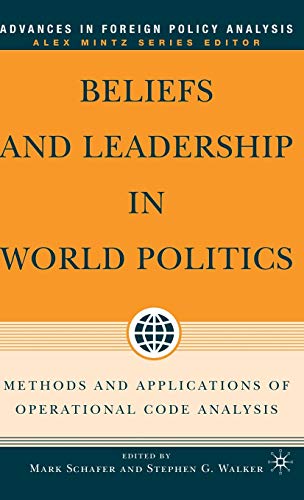 Stock image for Beliefs and Leadership in World Politics: Methods and Applications of Operational Code Analysis (Advances in Foreign Policy Analysis) for sale by Ergodebooks