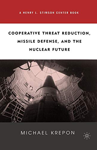 Stock image for Cooperative Threat Reduction, Missile Defense, and the Nuclear Future for sale by Midtown Scholar Bookstore